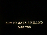 How To Make a Killing Part 2